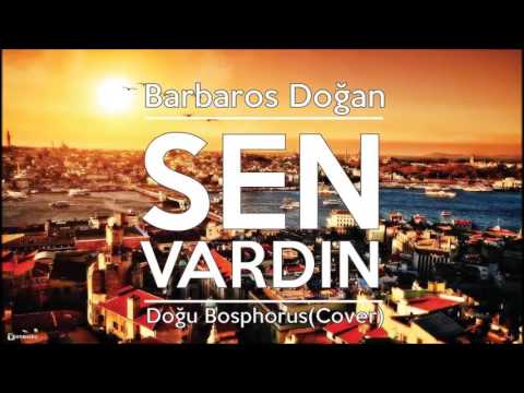 Barbaros Dogan  (Roger) - Sen Vardın #DogubosphorusCOVER2016