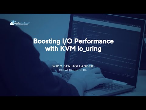 Boosting IO Performance with KVM io uring - CloudStack European User Group Virtual 2022