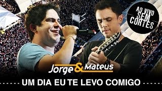 Jorge &amp; Mateus - Um Dia Eu Te Levo Comigo - [DVD Ao Vivo Sem Cortes] - (Clipe Oficial)