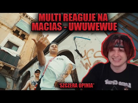 MULTI reaguje na MACIAS - UWUWEWUE (M2) *szczera opinia*