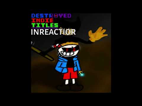 Destroyed Indie Titles-INREACTIOR [TheBlueBur's Take]