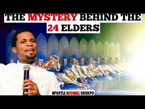 WHO ARE THE 24 ELDERS, THE MYSTERIOUS LIVING CREATURE. WHAT MADE THEM ELDERS? APOSTLE OROKPO🔥🔥