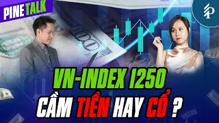 VN-Index giằng co quanh vùng 1250: Cầm TIỀN hay CỔ PHIẾU? | Live Pinetalk – Tiêu điểm chứng khoán