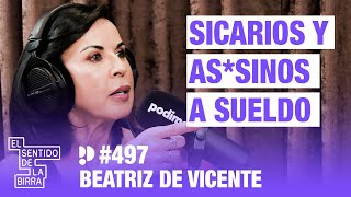 Sicarios y as*sinos a sueldo. Beatriz de Vicente | Cap.497