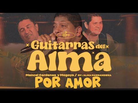 POR AMOR- MARCOS Díaz, Mancel C y Mogoya. GUITARRAS DEL ALMA