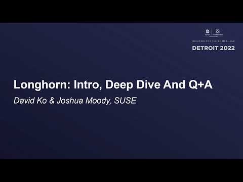 Longhorn: Intro, Deep Dive And Q+A - David Ko & Joshua Moody, SUSE