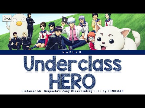 Gintama: Mr. Ginpachi's Zany Class Ending FULL『Underclass HERO』by LONGMAN | Lyrics (Kan/Rom/Eng)
