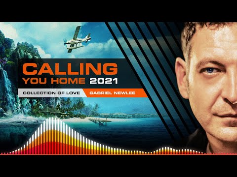 Calling You Home 2021 - Collection of Love - Mixed by Gabriel Newlee