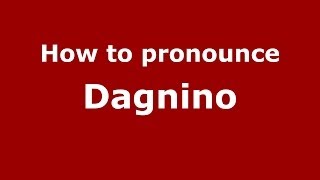 How to pronounce Dagnino