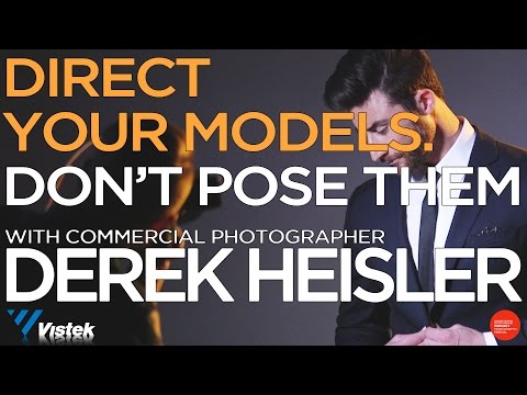 Derek Heisler - Direct Your Models, Don't Pose Them