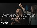 Vertical Worship - One and Only Jesus (Live)