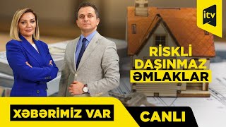 Ev alarkən və ya tikərkən nələrə diqqət etməliyik? “Xəbərimiz var”da CANLI MÜZAKİRƏ
