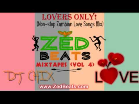 ZedBeats Mixtapes (Vol. 4) - Lovers Only! (non-stop Zambian Love Songs Mix)