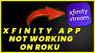 Xfinity App Not Working On ROKU: How to Fix Xfinity Stream App Not Working On ROKU
