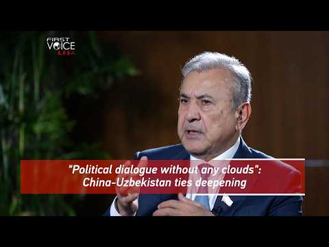 'Political dialogue without any clouds': China-Uzbekistan ties deepening