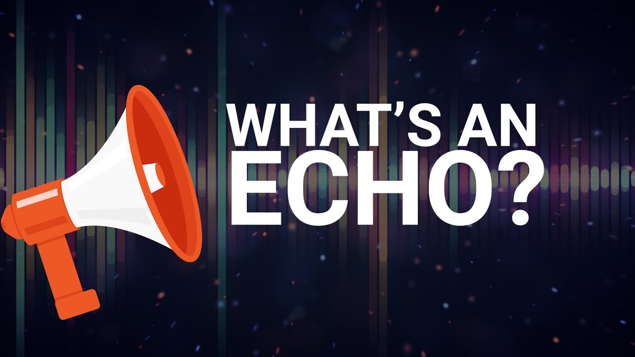 What's An Echo?