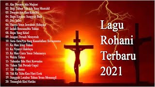 Download lagu Lagu Rohani Terindah 2021 Penyemangat Hidup , Lagu Rohani Terbaru 2020 2021 Paling Menyentuh Hati mp3