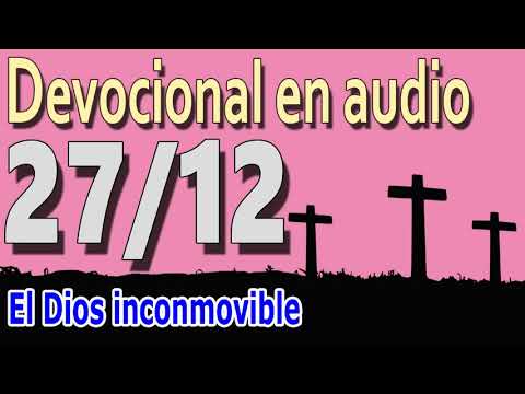 Devocional en audio 27/12 - El Dios inconmovible (Charles Spurgeon)