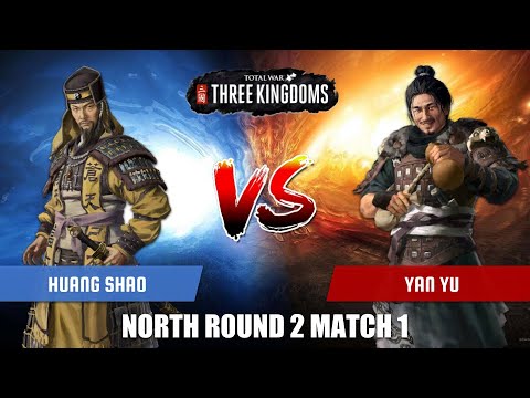 Huang Shao vs Yan Yu | Total War Three Kingdoms Duelist Tournament North Round 2 Match 1