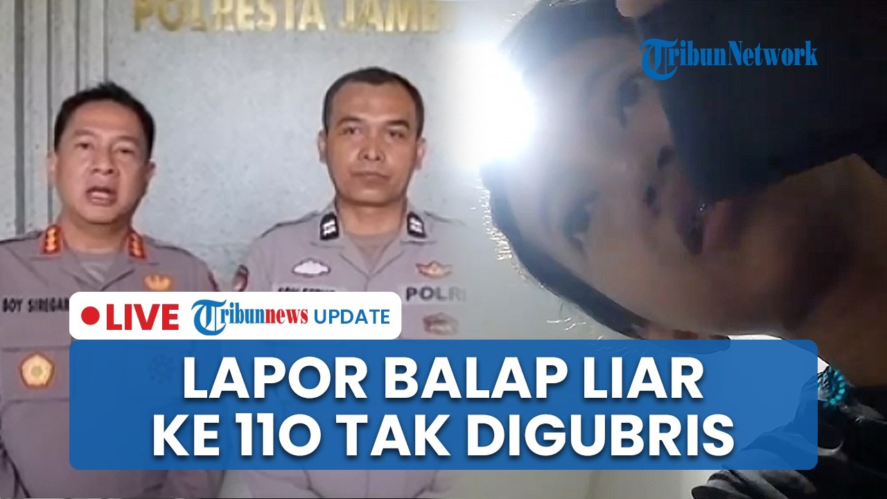 LIVE: Jenderal Minta Maaf usai Anak Buahnya Tolak Tindaklanjuti Laporan Balap Liar Warga Lewat 110