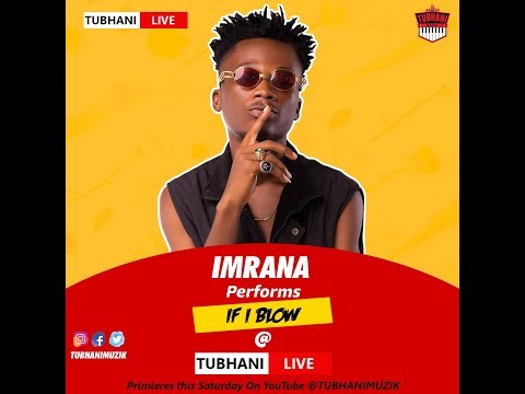 IMRANA Performs "IF I BLOW" @TubhaniLive