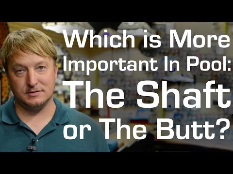 Which is More Important on a Cue, the Shaft or the Butt?