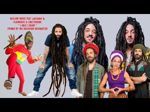 Mellow Mood Feat Anthony B, Alborosie & Emeterians - I And I Chant Promo By Ins Rastafari MixMaster