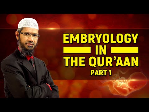 Embryology in the Quran – Part 1 - Dr Zakir Naik