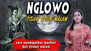 Download lagu nglowo...! THE BENEFITS OF NOT SLEEPING AT NIGHT AND HOW TO GET THE BENEFITS OF NIGHT TIRAKAT | J... mp3