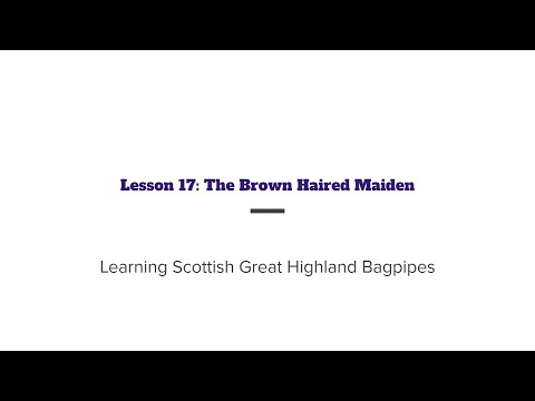 Learning the Scottish Great Highland Bagpipe: Lesson 17 - Brown Haired Maiden