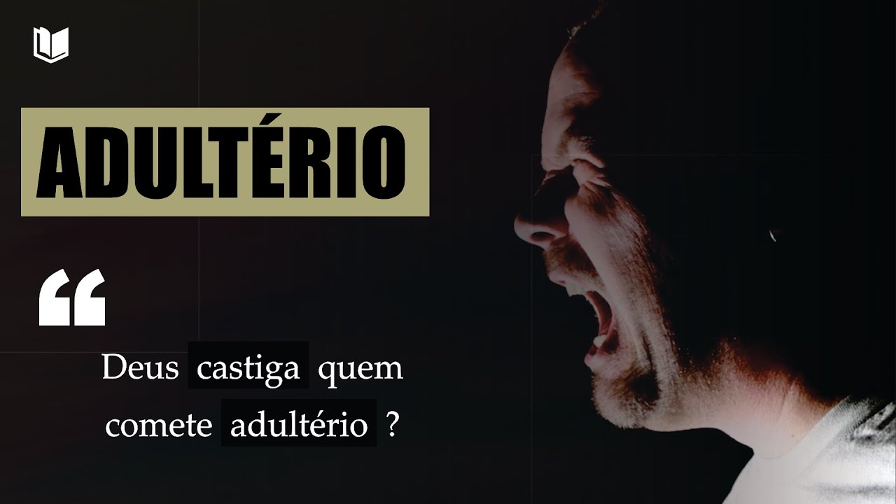 DEUS CASTIGA QUEM COMETE ADULTÉRIO?