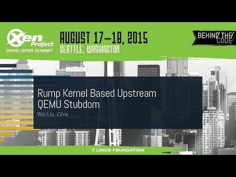 XPDS15 - Rump Kernel Based Upstream QEMU Stubdom