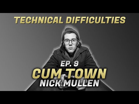 Cum Town - Ep. 9 - Technical Difficulties
