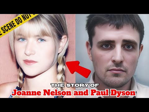 The Chilling Story of Joanne Nelson and Paul Dyson | True Crime Stories | True Crime Documentaries