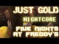 (Nightcore) FNAF 2 - Just Gold 