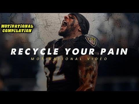 RECYCLE YOUR PAIN - Motivational Video (ft. Ray Lewis)