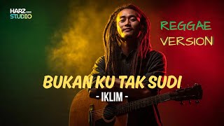 Download lagu Bukan Ku Tak Sudi • Iklim • Cover Reggae by HarzstudioReggae mp3