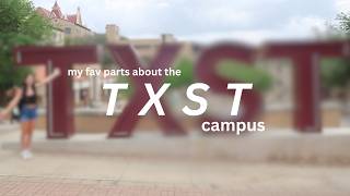 my fav parts about the txst campus 