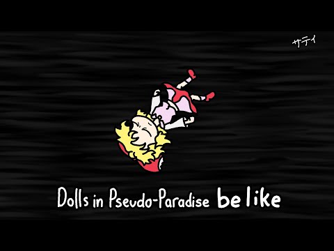 Dolls in Pseudo-Paradise be like... [Touhou Animation]