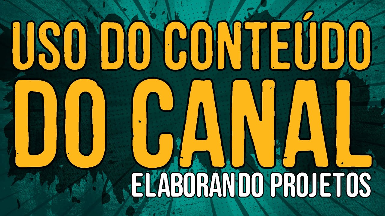 Uso do Conteúdo do Canal Elaborando Projetos