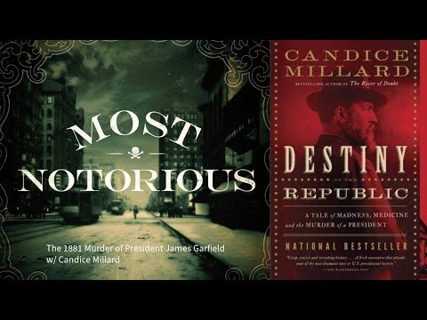 The 1881 Murder of President James Garfield w/ Candice Millard - A True Crime History Podcast