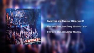 Newsies: The Broadway Musical -  Carrying the Banner (Reprise 2)
