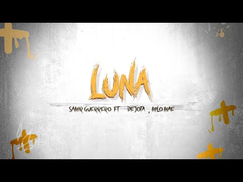 Samir Guerrero, Dejota2021, Milo Mae - Luna (Video Oficial)