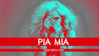 Pia Mia   Fuck With You FWU