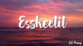ESSKEETIT - Lil Pump ( Lyrics )