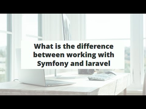 What is the difference between working with Symfony and laravel