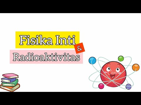 Fisika kelas 12 | Fisika Inti dan Radioaktivitas