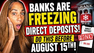 Banks Are FREEZING Direct Deposits — Do This Before August 15th!