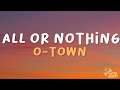 All or Nothing - O-Town (Lyrics)