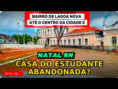 Natal RN LAGOA NOVA ATÉ O CENTRO DE NATAL - Como Está Hoje?[2026] antiga casa do estudante 